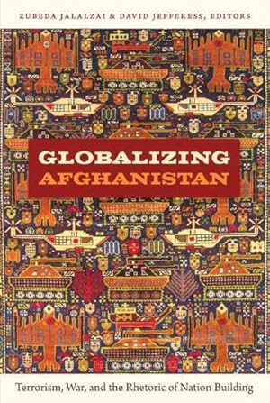 Immagine del venditore per Globalizing Afghanistan : Terrorism, War, and the Rhetoric of Nation Building venduto da GreatBookPricesUK