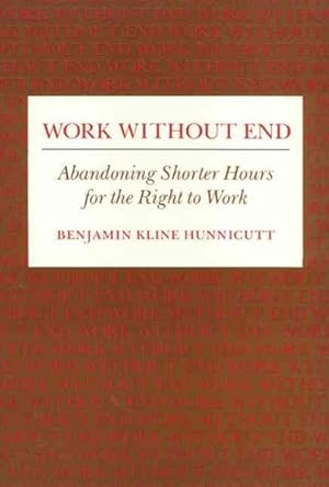 Seller image for Work Without End : Abandoning Shorter Hours for the Right to Work for sale by GreatBookPricesUK