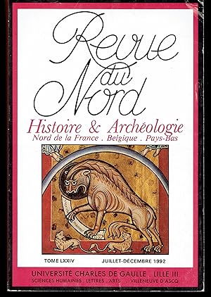 Revue du Nord. Histoire & Archéologie Nord de la France, Belgique, Pays-Bas. Tome LXXIV 1992. N° ...