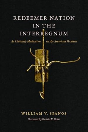 Immagine del venditore per Redeemer Nation in the Interregnum : An Untimely Meditation on the American Vocation venduto da GreatBookPricesUK