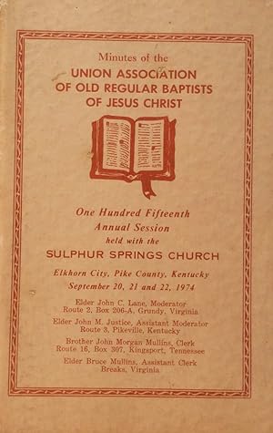 Image du vendeur pour Minutes of the Union Association of Old Regular Baptists of Jesus Christ: 115th Annual Session mis en vente par Kayleighbug Books, IOBA