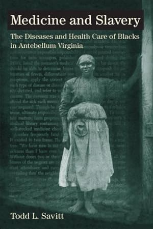 Bild des Verkufers fr Medicine and Slavery : The Diseases and Health Care of Blacks in Antebellum Virginia zum Verkauf von GreatBookPricesUK