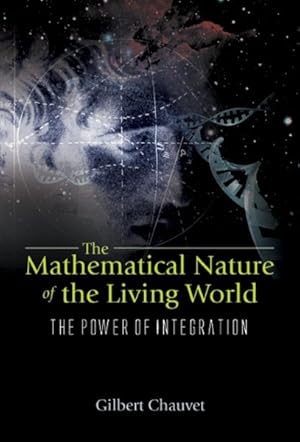 Image du vendeur pour Mathematical Nature Of The Living World : The Power Of Integration mis en vente par GreatBookPricesUK