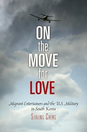 Seller image for On the Move for Love : Migrant Entertainers and the U.S. Military in South Korea for sale by GreatBookPricesUK
