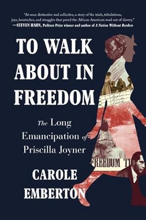 Bild des Verkufers fr To Walk About in Freedom: The Long Emancipation of Priscilla Joyner by Emberton, Carole [Paperback ] zum Verkauf von booksXpress