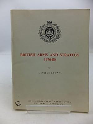 Bild des Verkufers fr British Arms and Strategy, 1970-80 zum Verkauf von WeBuyBooks