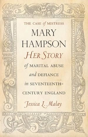 Image du vendeur pour Case of Mistress Mary Hampson : Her Story of Marital Abuse and Defiance in Seventeenth-Century England mis en vente par GreatBookPricesUK