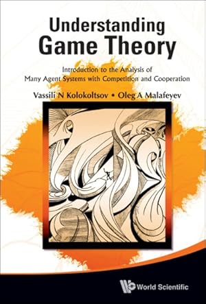 Seller image for Understanding Game Theory : Introduction to the Analysis of Many Agent Systems With Competition and Cooperation for sale by GreatBookPricesUK
