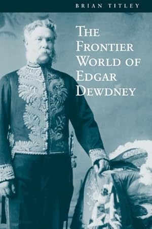 Bild des Verkufers fr Frontier World of Edgar Dewdney zum Verkauf von GreatBookPricesUK