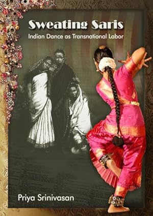 Bild des Verkufers fr Sweating Saris : Indian Dance As Transnational Labor zum Verkauf von GreatBookPricesUK