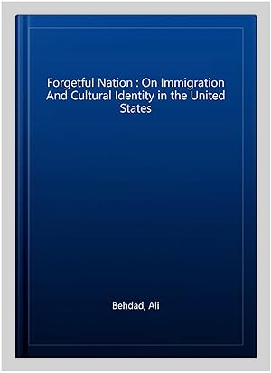 Immagine del venditore per Forgetful Nation : On Immigration And Cultural Identity in the United States venduto da GreatBookPricesUK