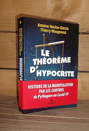 Seller image for LE THEOREME D'HYPOCRITE : Une histoire de la manipulation par les chiffres de Pythagore au Covid-19 for sale by Planet's books
