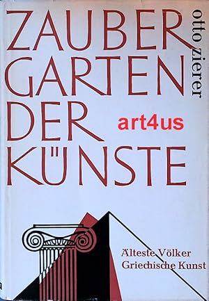 Seller image for Zaubergarten der Knste : Erster Band : Kunst der alten Vlker, Archaik bis griechische Klassik for sale by art4us - Antiquariat