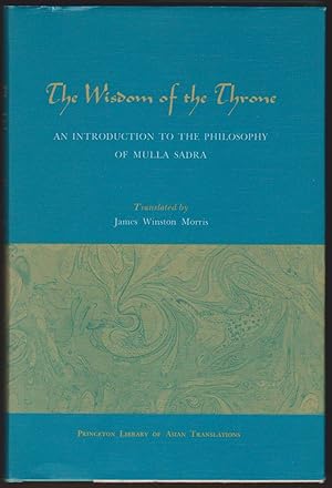 Image du vendeur pour THE WISDOM OF THE THRONE An Introduction to the Philosophy of Mulla Sadra mis en vente par Easton's Books, Inc.