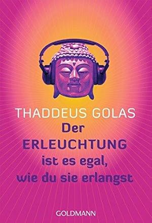 Bild des Verkufers fr Der Erleuchtung ist es egal wie du sie erlangst, Thaddeus Golas zum Verkauf von Volker Ziesing