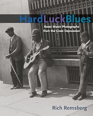 Image du vendeur pour Hard Luck Blues : Roots Music Photographs from the Great Depression mis en vente par GreatBookPricesUK