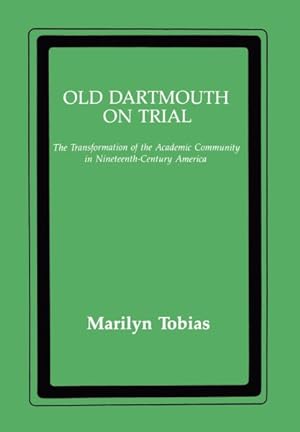 Imagen del vendedor de Old Dartmouth on Trial : The Transformation of the Academic Community in Nineteenth-century America a la venta por GreatBookPricesUK