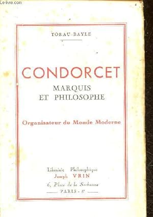 Image du vendeur pour Condorcet marquis et philosophe organisateur du monde moderne. mis en vente par Le-Livre