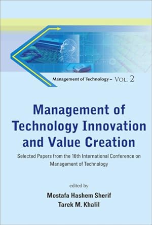 Seller image for Management of Technology Innovation and Value Creation : Selected Papers from the 16th International Conference on Management of Technology for sale by GreatBookPricesUK