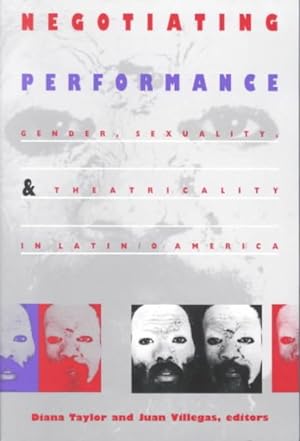 Imagen del vendedor de Negotiating Performance : Gender, Sexuality, and Theatricality in Latin/O America a la venta por GreatBookPricesUK