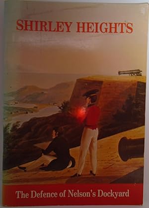 Bild des Verkufers fr Shirley Heights The Defence of Nelson's Dockyard zum Verkauf von Juniper Books