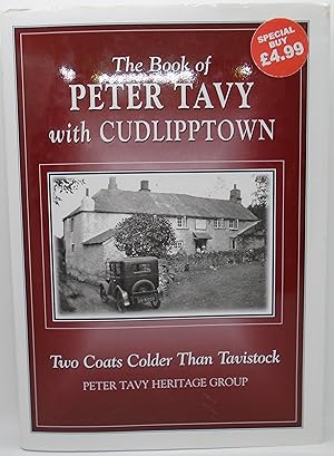 Bild des Verkufers fr The Book of Peter Tavy with Cudlipptown Two Coats Colder Than Tavistock zum Verkauf von Juniper Books