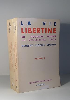 La Vie libertine en Nouvelle-France au dix-septième (17e) siècle. 2 Volumes