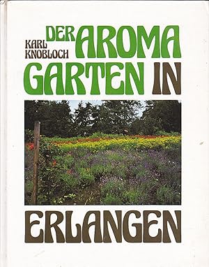 Bild des Verkufers fr Der Aromagarten in Erlangen zum Verkauf von Versandantiquariat Karin Dykes