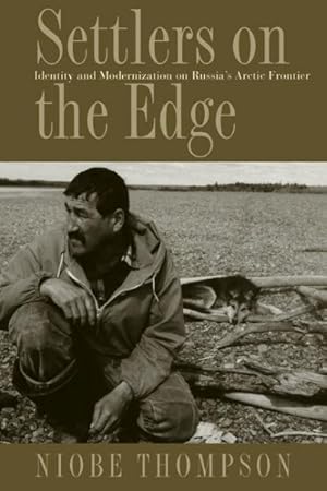 Immagine del venditore per Settlers on the Edge : Identity and Modernization on Russia's Arctic Frontier venduto da GreatBookPricesUK