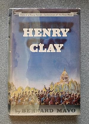 Henry Clay: Hero of a Young Nation - Spokesman of the New West