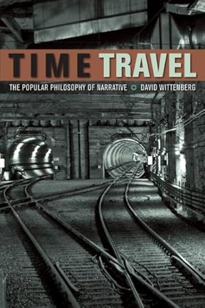 Imagen del vendedor de Time Travel : The Popular Philosophy of Narrative a la venta por GreatBookPricesUK