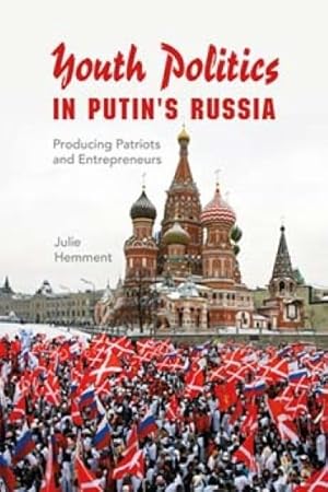 Image du vendeur pour Youth Politics in Putin's Russia : Producing Patriots and Entrepreneurs mis en vente par GreatBookPricesUK