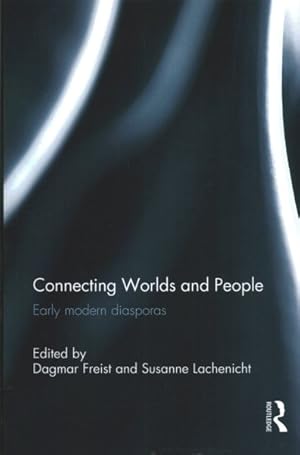 Seller image for Connecting Worlds and People : Early Modern Diasporas for sale by GreatBookPricesUK
