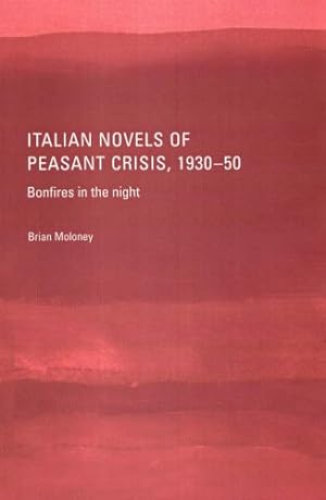 Bild des Verkufers fr Italian Novels of Peasant Crisis, 1930-50: Bonfires in the Night zum Verkauf von WeBuyBooks