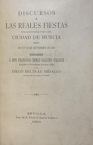 (Murcia) Discursos que a las reales fiestas que la muy noble y muy leal ciudad de Murcia hizo en ...
