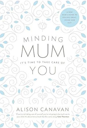 Bild des Verkufers fr Minding Mum: It's Time to Take Care of You zum Verkauf von WeBuyBooks