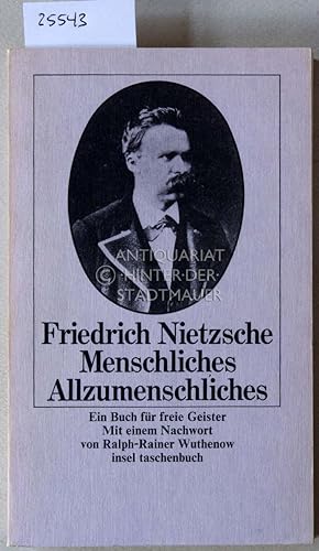 Menschliches, Allzumenschliches. Ein Buch für freie Geister. Mit e. Nachw. v. Ralph-Rainer Wuthenow.