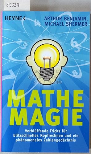 Mathe-Magie. Verblüffende Tricks für blitzschnelles Kopfrechnen und ein phänomenales Zahlengedäch...