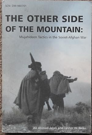 The Other Side of the Mountain : Mujahideen Tactics in the Soviet-Afghan War