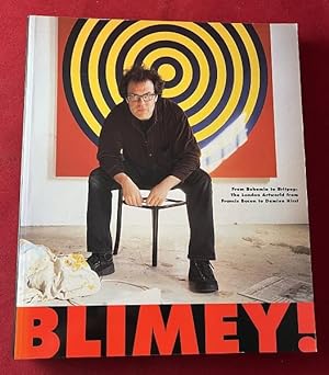 Blimey! From Bohemia to Britpop: The London Artworld from Francis Bacon to Damien Hirst (SIGNED T...