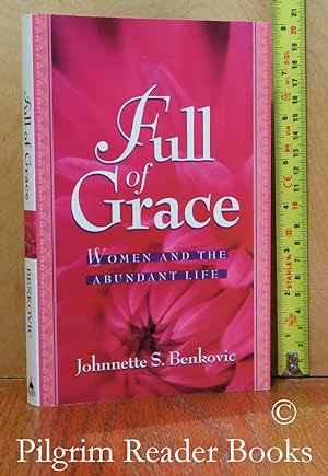 Full of Grace: Women and the Abundant Life.