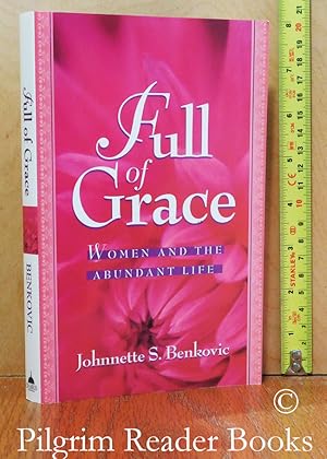 Full of Grace: Women and the Abundant Life.