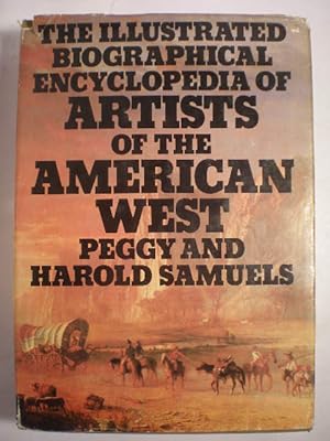 The Illustrated Biographical Encyclopedia of Artists of the American West