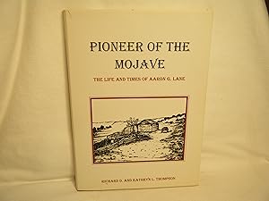 Imagen del vendedor de Pioneer of the Mojave: the Life and Times of Aaron G. Lane a la venta por curtis paul books, inc.