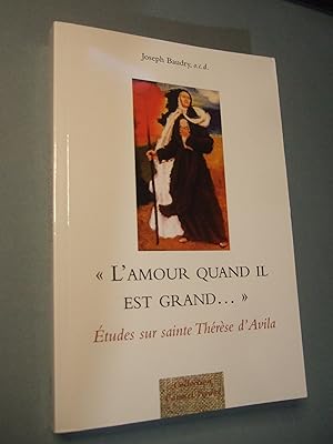 Bild des Verkufers fr L'amour Quand Il Est Grand. Etudes Sur Sainte Thrse D'avila zum Verkauf von Domifasol