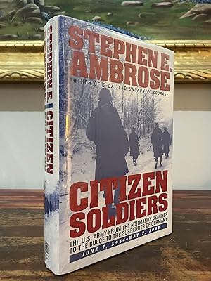 Imagen del vendedor de Citizen Soldiers The U.S. Army from the Normandy Beaches to the Bulgeto th Surrender of Germany June 7, 1944-May 7, 1945 a la venta por John and Tabitha's Kerriosity Bookshop