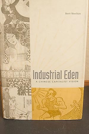 Seller image for Industrial Eden: A Chinese Capitalist Vision for sale by Snowden's Books