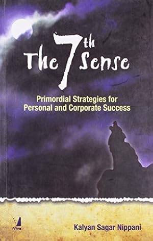 Bild des Verkufers fr The 7th Sense: (Primordial Strategies for Personal & Corporate Success) zum Verkauf von WeBuyBooks