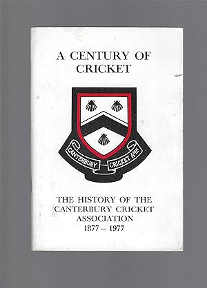 100 Years of Cricket, A History of the Canterbury Cricket Association 1877-1977