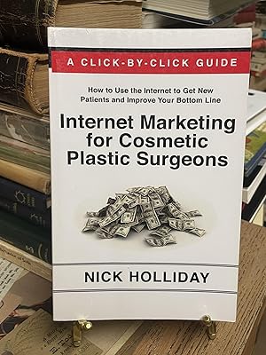 Bild des Verkufers fr Internet Marketing for Cosmetic Plastic Surgeons: The Only Click-by-Click Guide Book for Advertising, Marketing, and Promoting your Cosmetic Plastic . Search Engine Optimization (SEO), and More! zum Verkauf von Chamblin Bookmine